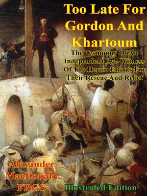 cover image of Too Late For Gordon and Khartoum;